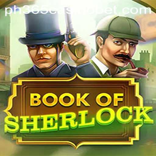 Exploring the Thrills of BookOfSherlock in the PH365 Casino