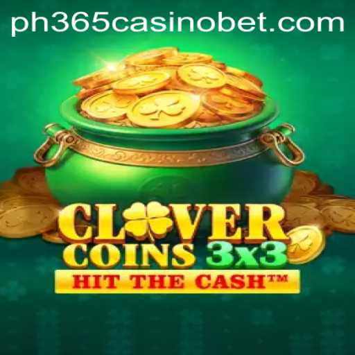 Experience the Thrill of Clovercoin3x3 at PH365 Casino