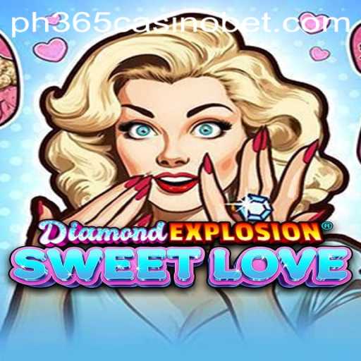 Discover the Thrilling World of DiamondExplosionSweetLove at PH365 Casino