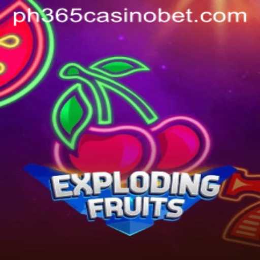 ExplodingFruits: A Fruitful Adventure in ph365 Casino