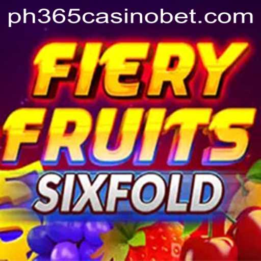 Dive into the Thrilling World of FieryFruitsSixFold at PH365 Casino