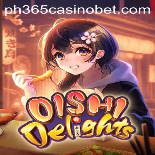 Exploring OishiDelights: A Unique Addition to PH365 Casino