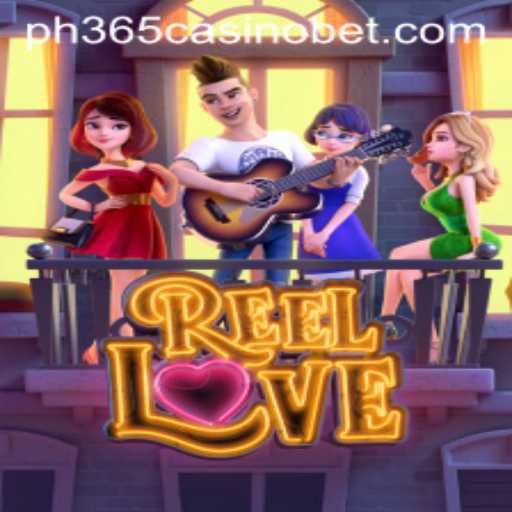 ReelLove: Dive into the Exciting World of ph365 Casino
