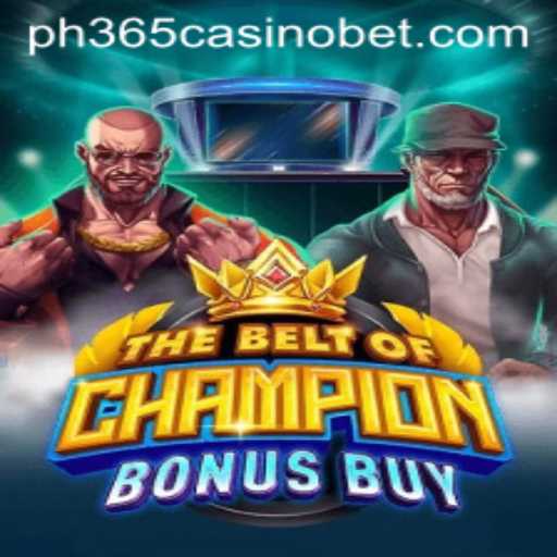 Exploring TheBeltOfChampionBonusBuy at PH365 Casino: A Comprehensive Guide